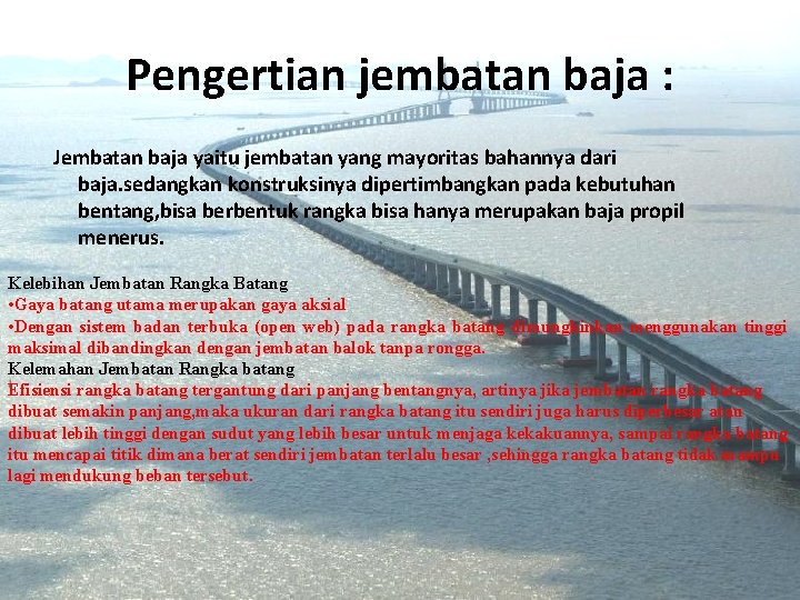 Pengertian jembatan baja : Jembatan baja yaitu jembatan yang mayoritas bahannya dari baja. sedangkan