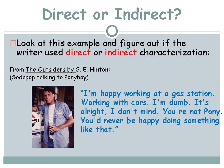 Direct or Indirect? �Look at this example and figure out if the writer used