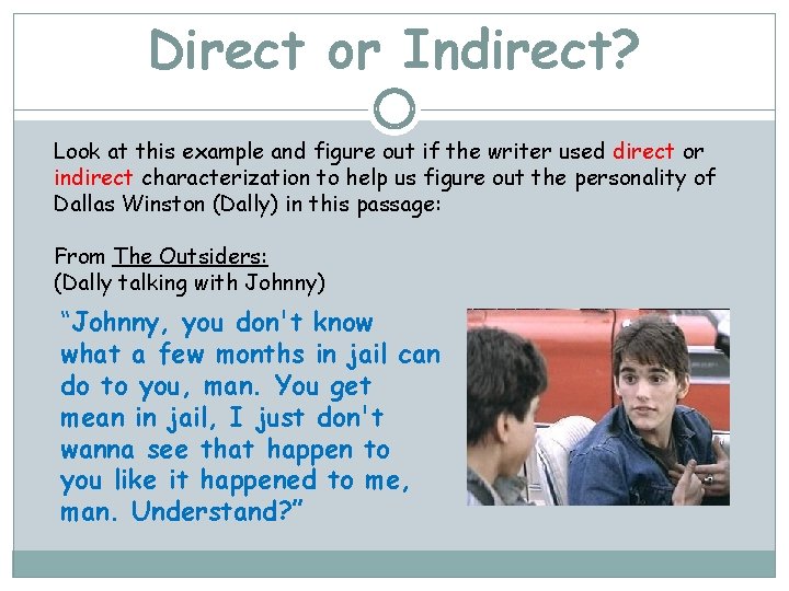 Direct or Indirect? Look at this example and figure out if the writer used