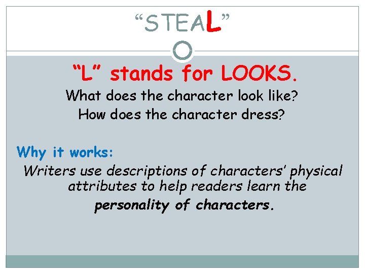 “STEAL” “L” stands for LOOKS. What does the character look like? How does the