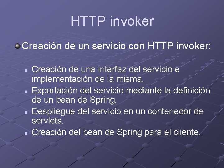 HTTP invoker Creación de un servicio con HTTP invoker: n n Creación de una
