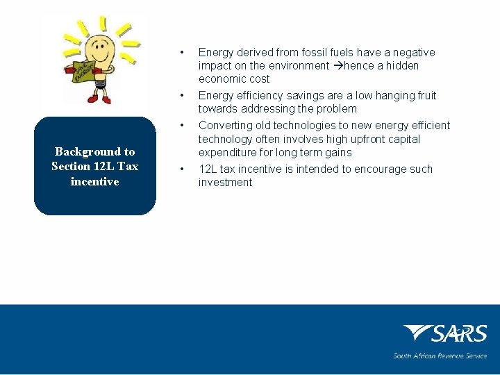 Background to Section 12 L Tax incentive • Energy derived from fossil fuels have
