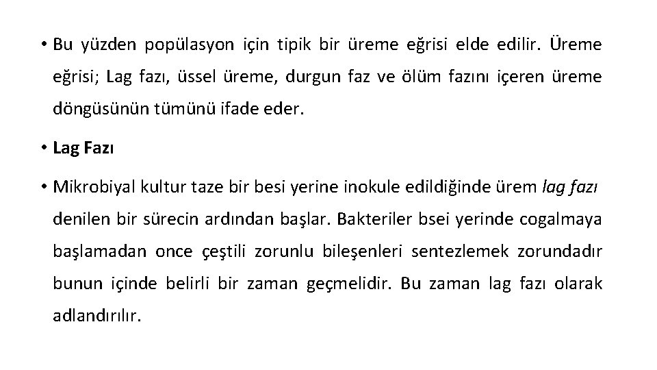  • Bu yüzden popülasyon için tipik bir üreme eğrisi elde edilir. Üreme eğrisi;