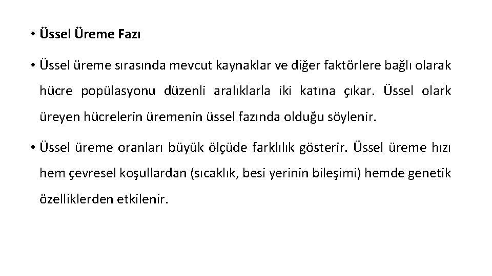  • Üssel Üreme Fazı • Üssel üreme sırasında mevcut kaynaklar ve diğer faktörlere