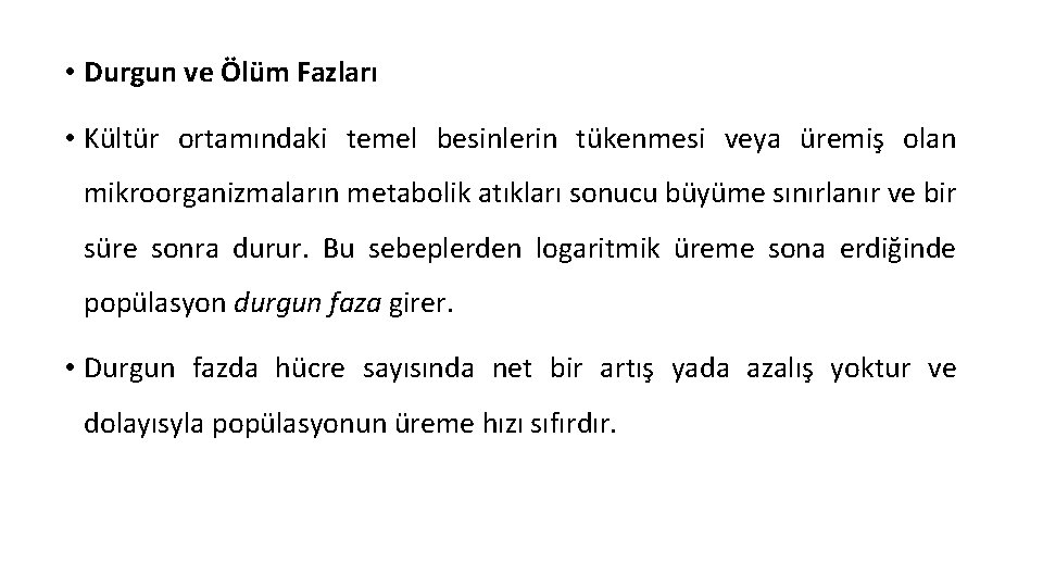  • Durgun ve Ölüm Fazları • Kültür ortamındaki temel besinlerin tükenmesi veya üremiş