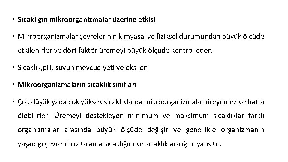  • Sıcaklıgın mikroorganizmalar üzerine etkisi • Mikroorganizmalar çevrelerinin kimyasal ve fiziksel durumundan büyük