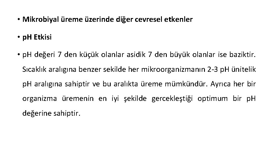  • Mikrobiyal üreme üzerinde diğer cevresel etkenler • p. H Etkisi • p.