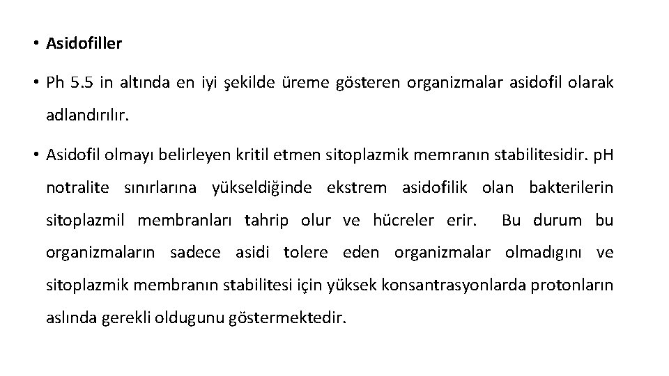  • Asidofiller • Ph 5. 5 in altında en iyi şekilde üreme gösteren