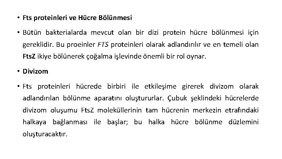  • Fts proteinleri ve Hücre Bölünmesi • Bütün bakterialarda mevcut olan bir dizi