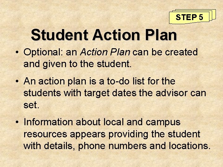 STEP 5 Student Action Plan • Optional: an Action Plan can be created and