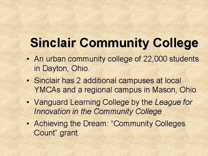 Sinclair Community College • An urban community college of 22, 000 students in Dayton,