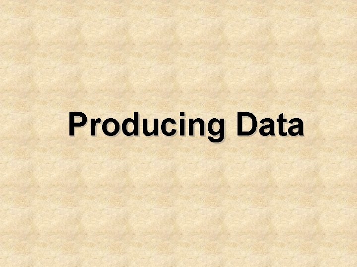 Producing Data 