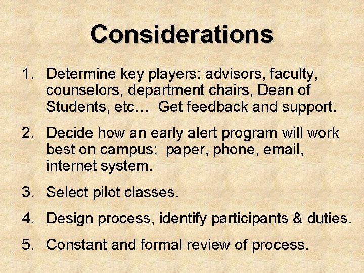 Considerations 1. Determine key players: advisors, faculty, counselors, department chairs, Dean of Students, etc…