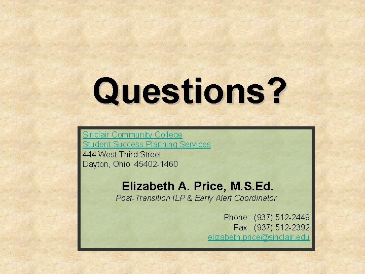 Questions? Sinclair Community College Student Success Planning Services 444 West Third Street Dayton, Ohio