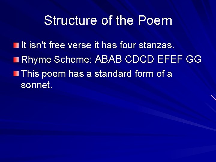 Structure of the Poem It isn’t free verse it has four stanzas. Rhyme Scheme: