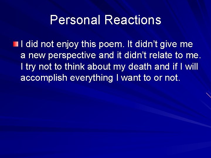 Personal Reactions I did not enjoy this poem. It didn’t give me a new