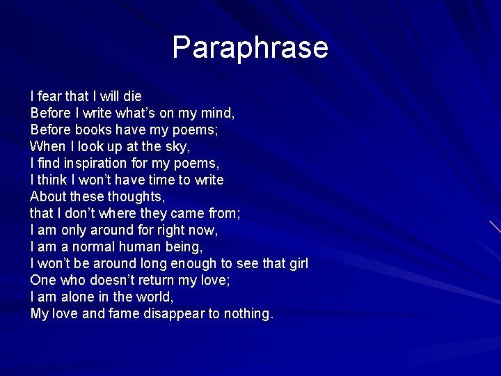 Paraphrase I fear that I will die Before I write what’s on my mind,