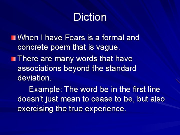 Diction When I have Fears is a formal and concrete poem that is vague.