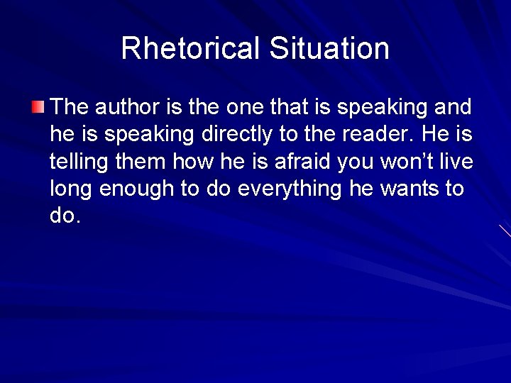 Rhetorical Situation The author is the one that is speaking and he is speaking