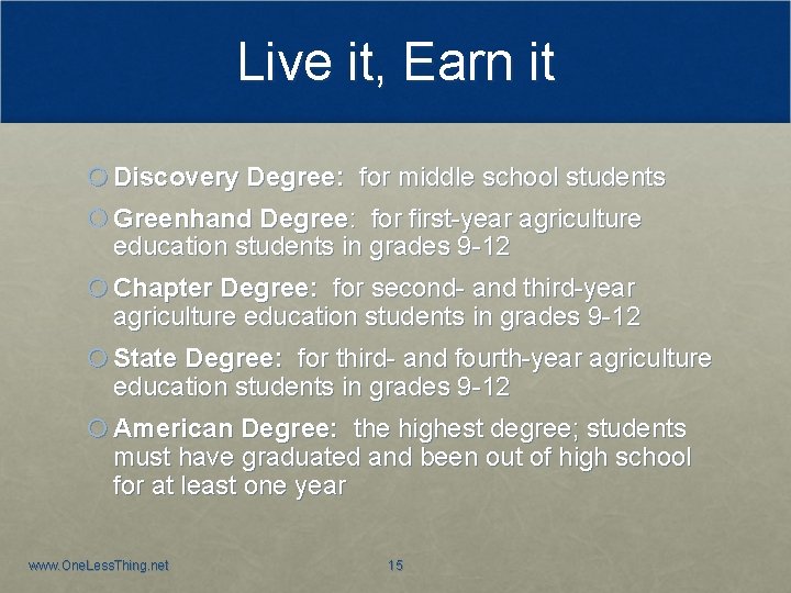 Live it, Earn it Discovery Degree: for middle school students Greenhand Degree: for first-year