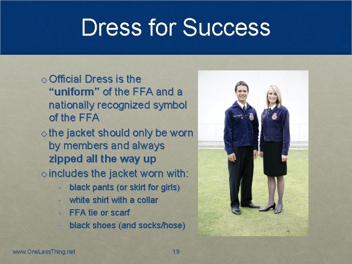 Dress for Success o Official Dress is the “uniform” of the FFA and a