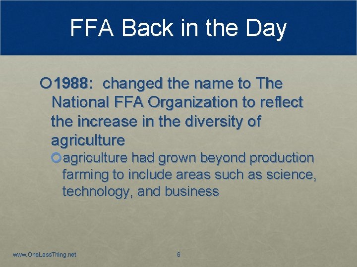 FFA Back in the Day 1988: changed the name to The National FFA Organization
