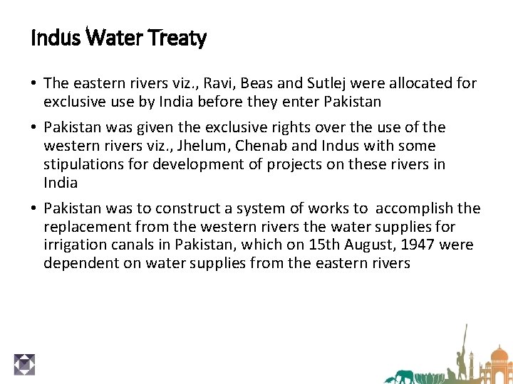 Indus Water Treaty • The eastern rivers viz. , Ravi, Beas and Sutlej were