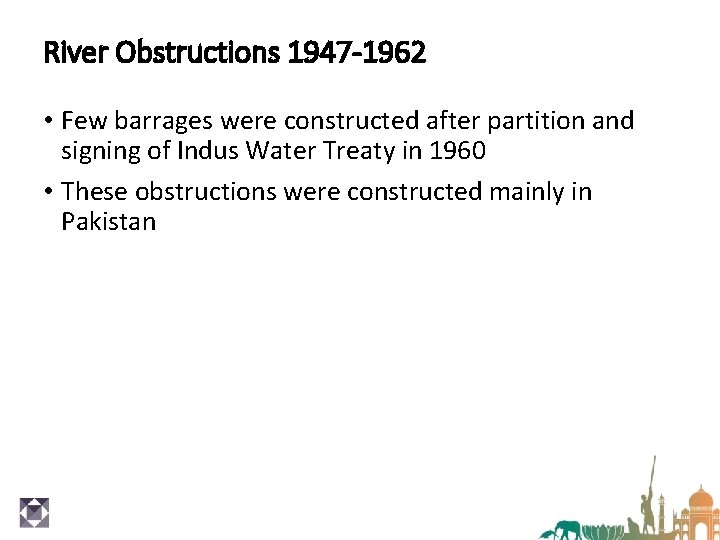 River Obstructions 1947 -1962 • Few barrages were constructed after partition and signing of