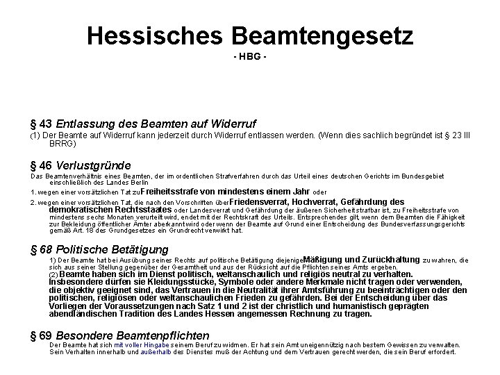 Hessisches Beamtengesetz - HBG - § 43 Entlassung des Beamten auf Widerruf (1) Der