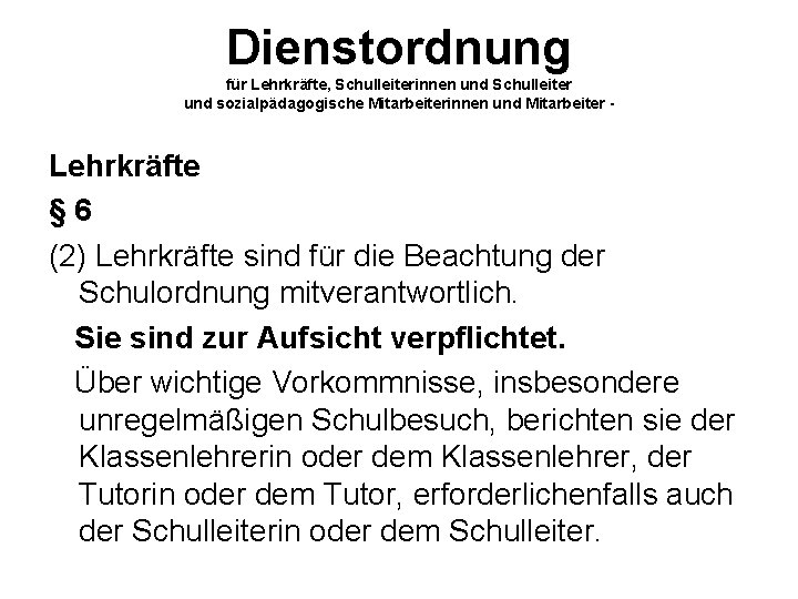 Dienstordnung für Lehrkräfte, Schulleiterinnen und Schulleiter und sozialpädagogische Mitarbeiterinnen und Mitarbeiter - Lehrkräfte §