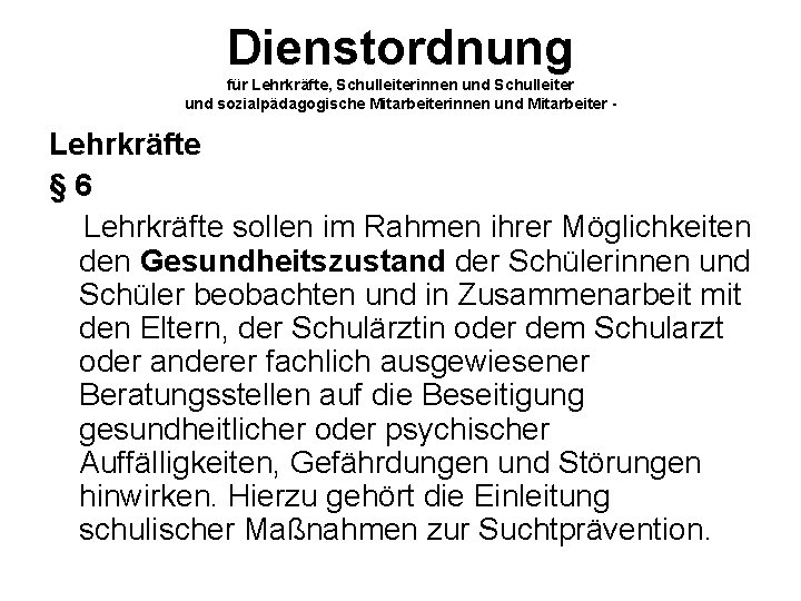 Dienstordnung für Lehrkräfte, Schulleiterinnen und Schulleiter und sozialpädagogische Mitarbeiterinnen und Mitarbeiter - Lehrkräfte §