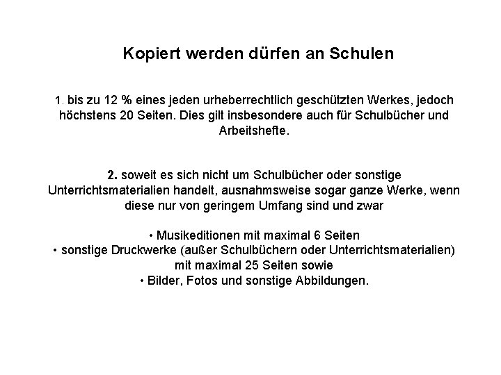  Kopiert werden dürfen an Schulen 1. bis zu 12 % eines jeden urheberrechtlich