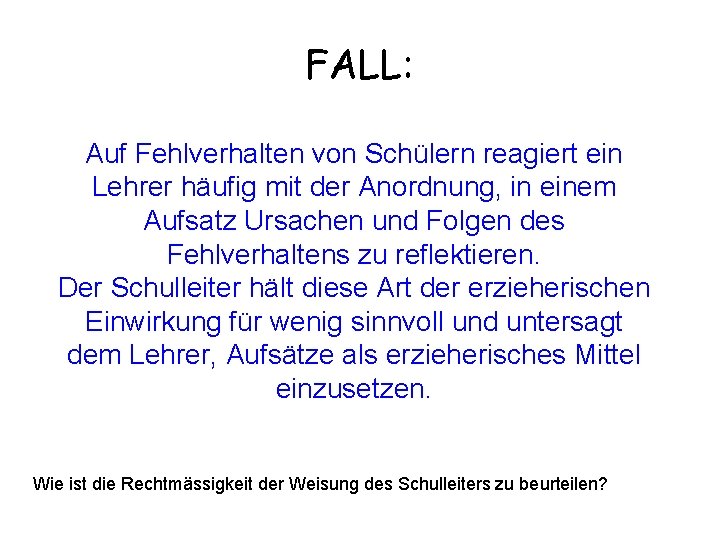 FALL: Auf Fehlverhalten von Schülern reagiert ein Lehrer häufig mit der Anordnung, in einem