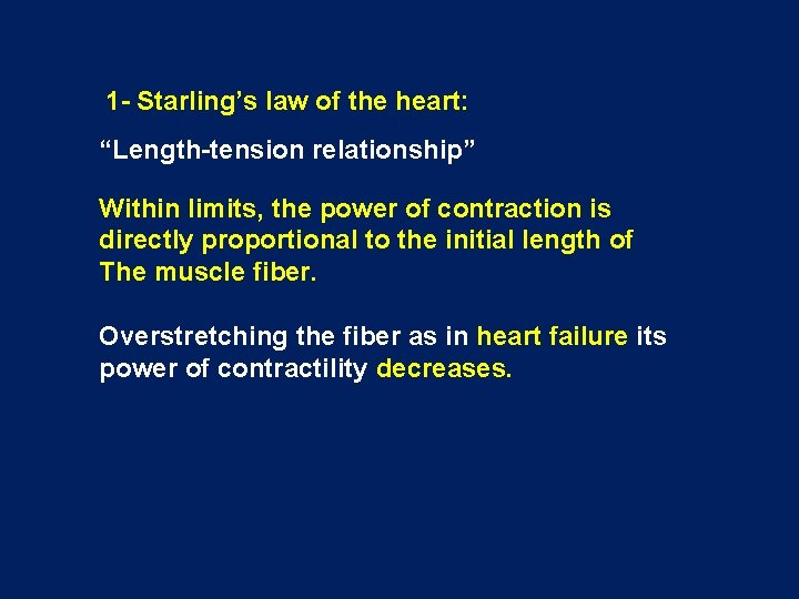 1 - Starling’s law of the heart: “Length-tension relationship” Within limits, the power of