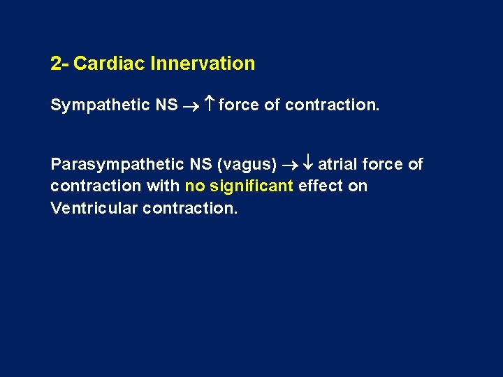 2 - Cardiac Innervation Sympathetic NS force of contraction. Parasympathetic NS (vagus) atrial force