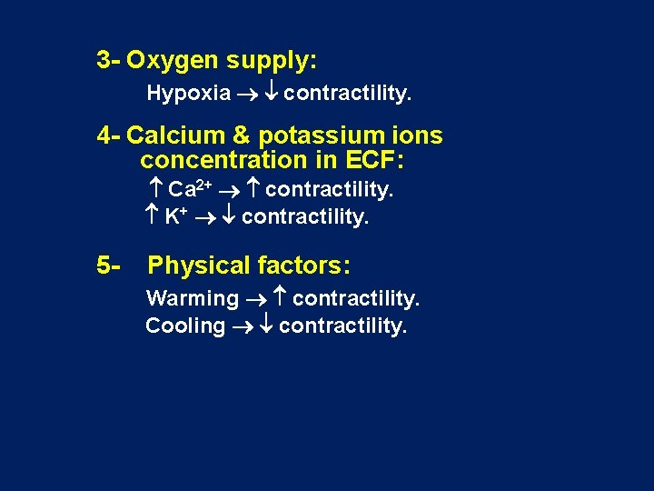 3 - Oxygen supply: Hypoxia contractility. 4 - Calcium & potassium ions concentration in