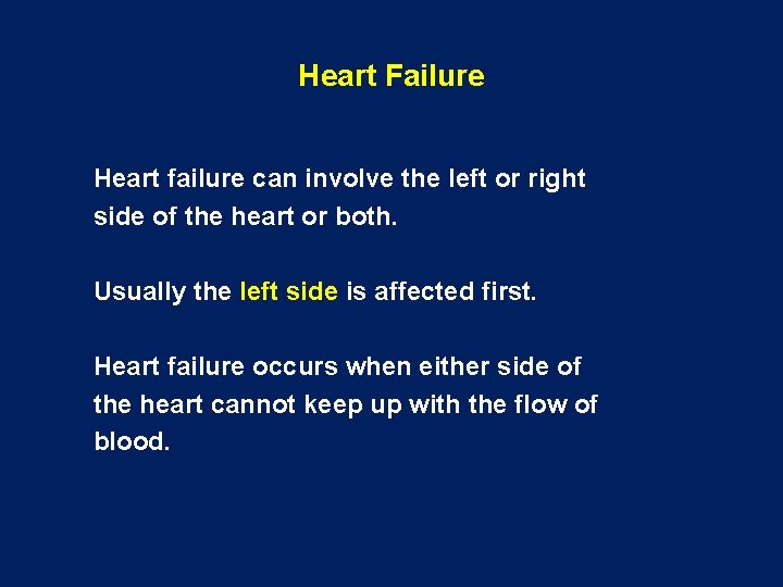 Heart Failure Heart failure can involve the left or right side of the heart