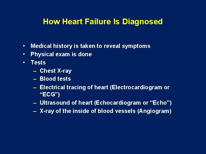 How Heart Failure Is Diagnosed • Medical history is taken to reveal symptoms •