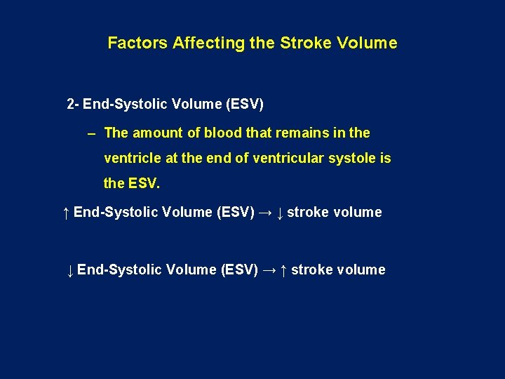 Factors Affecting the Stroke Volume 2 - End-Systolic Volume (ESV) – The amount of