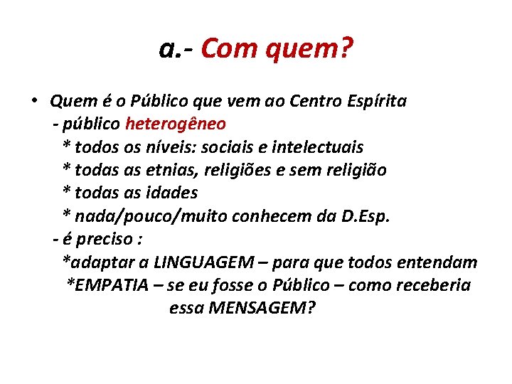 a. - Com quem? • Quem é o Público que vem ao Centro Espírita