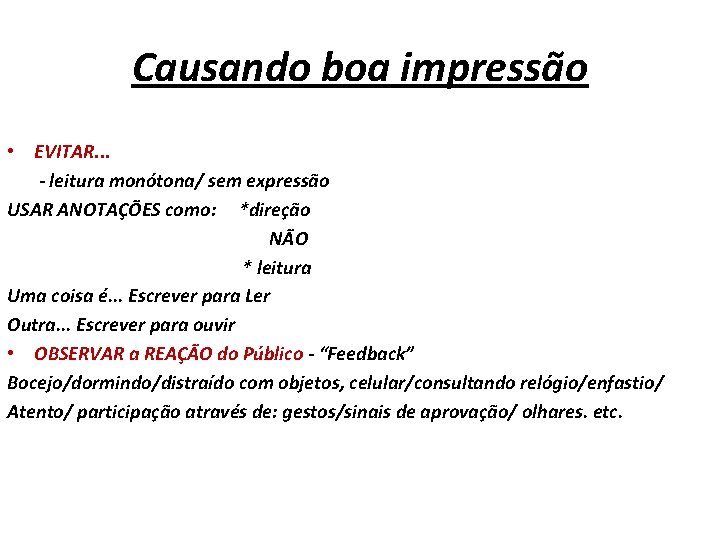 Causando boa impressão • EVITAR. . . - leitura monótona/ sem expressão USAR ANOTAÇÕES