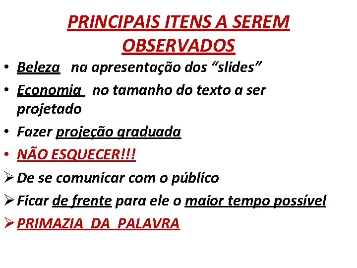 PRINCIPAIS ITENS A SEREM OBSERVADOS • Beleza na apresentação dos “slides” • Economia no