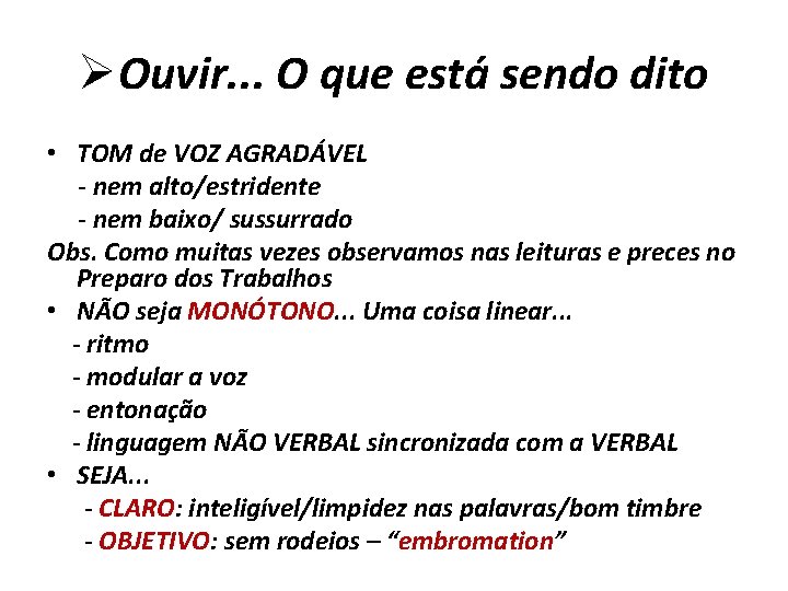 ØOuvir. . . O que está sendo dito • TOM de VOZ AGRADÁVEL -