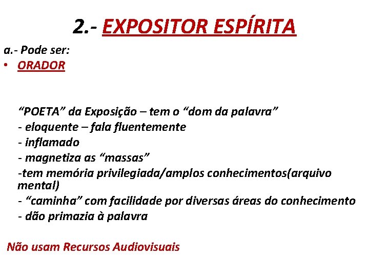 2. - EXPOSITOR ESPÍRITA a. - Pode ser: • ORADOR “POETA” da Exposição –