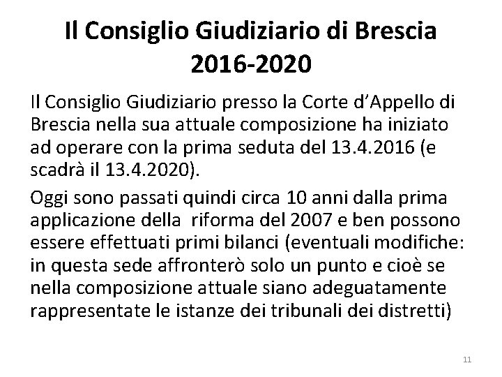 Il Consiglio Giudiziario di Brescia 2016 -2020 Il Consiglio Giudiziario presso la Corte d’Appello