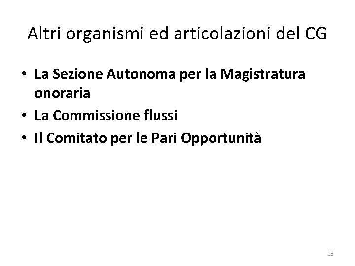 Altri organismi ed articolazioni del CG • La Sezione Autonoma per la Magistratura onoraria