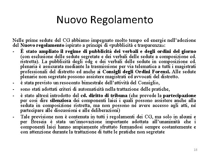 Nuovo Regolamento Nelle prime sedute del CG abbiamo impegnato molto tempo ed energie nell’adozione