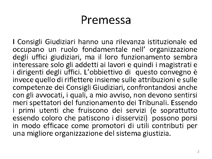 Premessa I Consigli Giudiziari hanno una rilevanza istituzionale ed occupano un ruolo fondamentale nell’