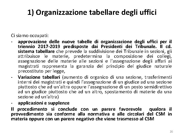 1) Organizzazione tabellare degli uffici Ci siamo occupati: - approvazione delle nuove tabelle di