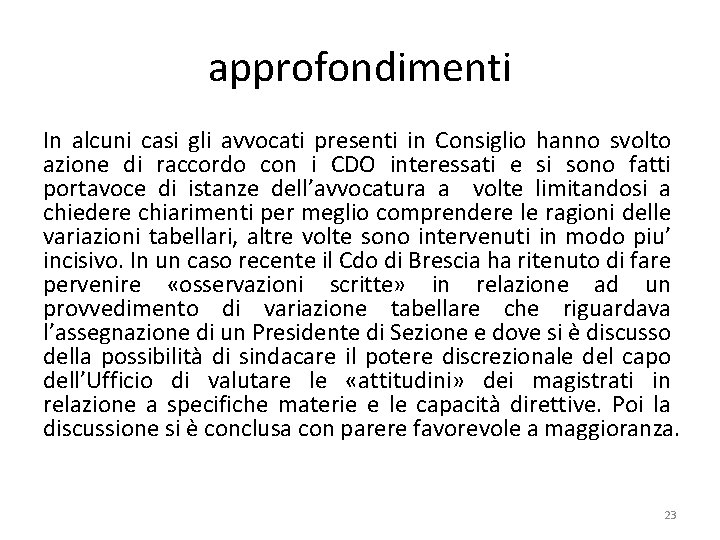 approfondimenti In alcuni casi gli avvocati presenti in Consiglio hanno svolto azione di raccordo